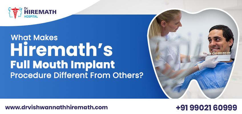 What Makes Hiremath’s Full Mouth Implant Procedure Different?