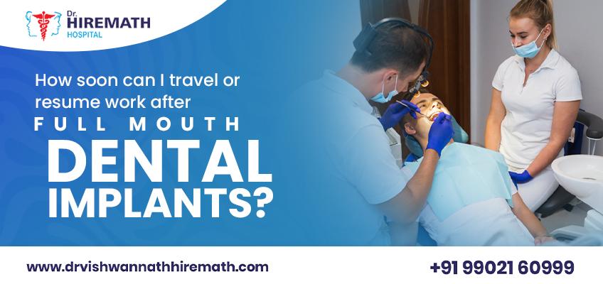 full-mouth-dental-implants-recovery-travel-time